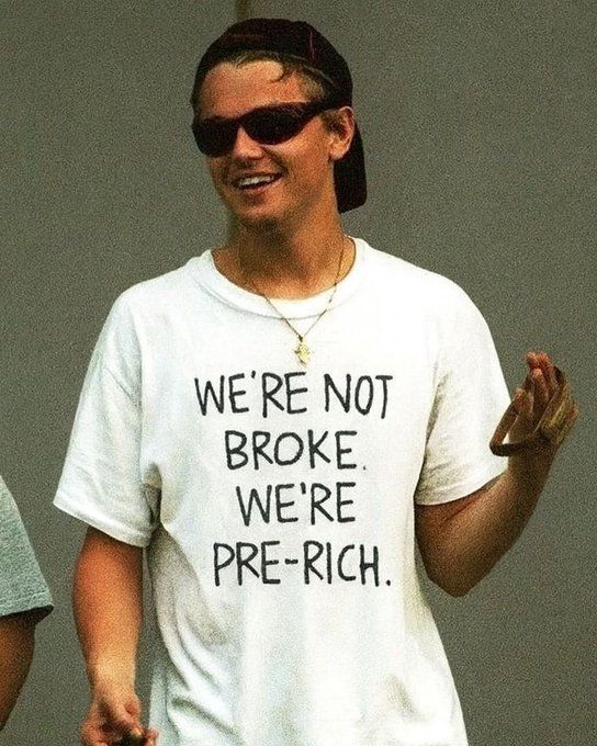 We're not broke, we're pre-rich